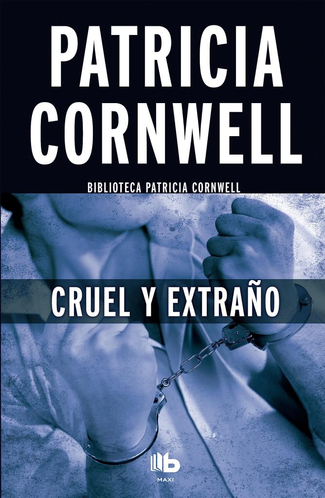 Cruel y extraño – Patricia Cornwell (Kay Scarpetta 4)